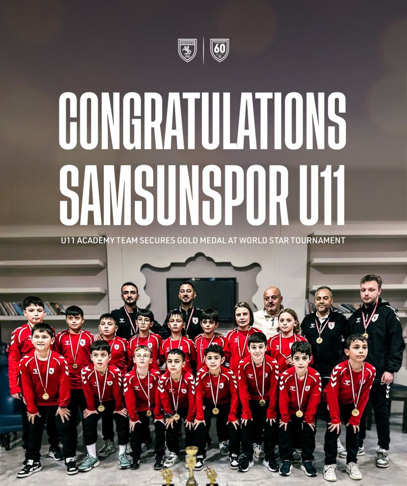 SAMSUNSPOR U11 TAKIMI WORLD STAR ACADEMY TOURNAMENT’TA ALTIN MADALYA KAZANDI